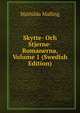 Skytte- Och Stjerne-Romanerna, Volume 1 (Swedish Edition), Mathilda Malling 