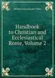 Handbook to Christian and Ecclesiastical Rome, Volume 2, Mildred Anna Rosalie Tuker 