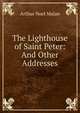 The Lighthouse of Saint Peter: And Other Addresses, Arthur Noel Malan 
