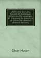 Chants De Sion, Ou, Recueil De Cantiques D'hymnes, De Louanges Et D'actions De Gr?ces, ? La Gloire De L'?ternel (French Edition), Cesar Malan 
