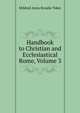 Handbook to Christian and Ecclesiastical Rome, Volume 3, Mildred Anna Rosalie Tuker 