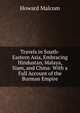 Travels in South-Eastern Asia, Embracing Hindustan, Malaya, Siam, and China: With a Full Account of the Burman Empire, Howard Malcom 