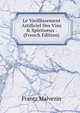 Le Vieillissement Artificiel Des Vins & Spiritueux . (French Edition), Frantz Malvezin 