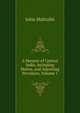 A Memoir of Central India, Including Malwa, and Adjoining Provinces, Volume 1, John Malcolm 