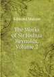 The Works of Sir Joshua Reynolds, Volume 2, Edmond Malone 