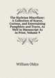 The Harleian Miscellany: A Collection of Scarce, Curious, and Entertaining Pamphlets and Tracts, As Well in Manuscript As in Print, Volume 9, William Oldys 