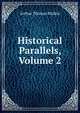 Historical Parallels, Volume 2, Arthur Thomas Malkin 