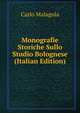 Monografie Storiche Sullo Studio Bolognese (Italian Edition), Carlo Malagola 