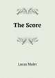 The Score, Lucas Malet 