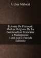Etienne De Flacourt: Ou Les Origines De La Colonisation Francaise a Madagascar, 1648-1661 (French Edition), Arthur Malotet 