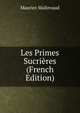 Les Primes Sucrieres (French Edition), Maurice Malinvaud 
