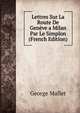 Lettres Sur La Route De Geneve a Milan Par Le Simplon (French Edition), George Mallet 