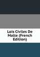 Lois Civiles De Malte (French Edition), 