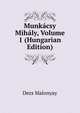Munkacsy Mihaly, Volume 1 (Hungarian Edition), Dezs Malonyay 