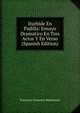 Iturbide En Padilla: Ensayo Dramatico En Tres Actos Y En Verso (Spanish Edition), Francisco Granados Maldonado 