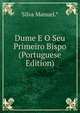 Dume E O Seu Primeiro Bispo (Portuguese Edition), Silva Manuel.* 