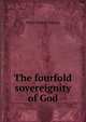 The fourfold sovereignity of God, Henry Edward Manning 