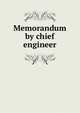 Memorandum by chief engineer, 