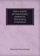 New world of machines; research, discovery, invention, Harland Manchester 