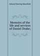 Memoirs of the life and services of Daniel Drake;, Edward Deering Mansfield 