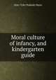 Moral culture of infancy, and kindergarten guide, Mary Tyler Peabody Mann 