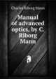 Manual of advanced optics, by C. Riborg Mann, Charles Riborg Mann 