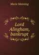 Lord Alingham, bankrupt, Marie Manning 