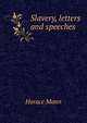 Slavery, letters and speeches, Mann, Horace 