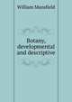 Botany, developmental and descriptive, William Mansfield 