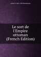 Le sort de l'Empire ottoman (French Edition), Andre N. 1869-1949 Mandelstam 