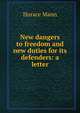 New dangers to freedom and new duties for its defenders: a letter, Mann, Horace 