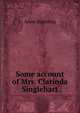 Some account of Mrs. Clarinda Singlehart, Manning Anne 