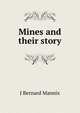 Mines and their story, J Bernard Mannix 