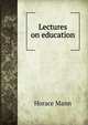 Lectures on education, Mann, Horace 