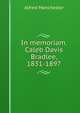 In memoriam. Caleb Davis Bradlee, 1831-1897, Alfred Manchester 