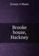 Brooke house, Hackney, Ernest A Mann 