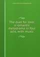 The duel for love: a romantic melodrama in four acts, with music, Lucian [from old catalog] Mantell 