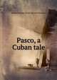 Pasco, a Cuban tale, Robert Rutland. [from old catal Manners 