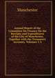 Annual Report of the Committee On Finance On the Receipts and Expenditures of the City of Manchester, Together with the Treasurers' Accounts, Volumes 1-4, Manchester 