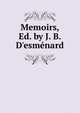 Memoirs, Ed. by J. B. D'esm?nard, 