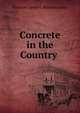 Concrete in the Country ., Portland Cement Manufacturers 
