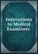 Instructions to Medical Examiners ., 