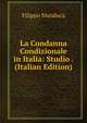 La Condanna Condizionale in Italia: Studio . (Italian Edition), Filippo Manduca 