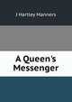 A Queen's Messenger, J Hartley Manners 