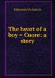 The heart of a boy = Cuore: a story, Edmondo de Amicis 