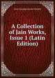 A Collection of Jain Works, Issue 1 (Latin Edition), Jaina Jnanaprasaraka Mandal 