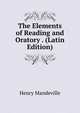 The Elements of Reading and Oratory . (Latin Edition), Henry Mandeville 