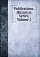 Publications. Historical Series, Volume 1, 