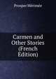 Carmen and Other Stories (French Edition), Merimee Prosper 
