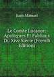 Le Comte Lucanor: Apologues Et Fabliaux Du Xive Siecle (French Edition), Juan Manuel 